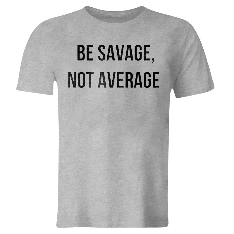 GrootWear Be Savage, Not Average Printed Men's T-shirt