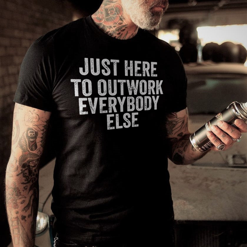 GrootWear Just Here To Outwork Everybody Else Printed Mens Cotton T-shirt Sold Out