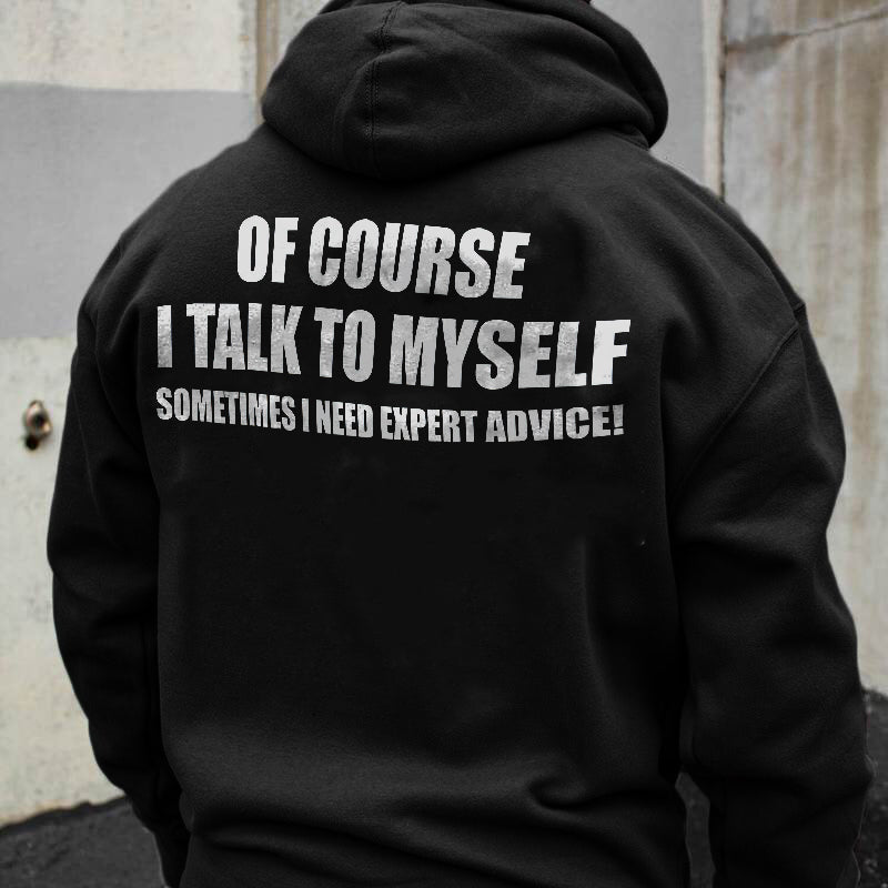 Of Course I Talk To Myself Sometimes I Need Expert Advice Hoodie