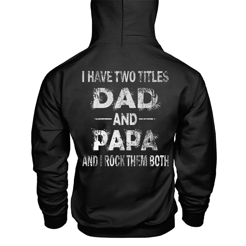 I Have Two Titles Dad And Papa And I Rock Them Both Printed Hoodie