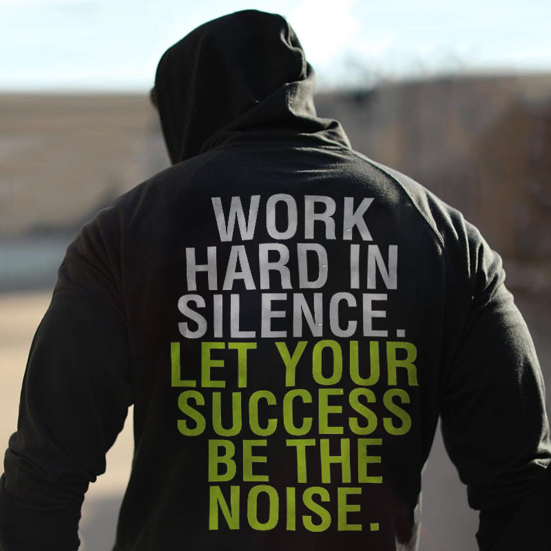 GrootWear Work Hard In Silence Let Your Success Be The Noise Hoodie