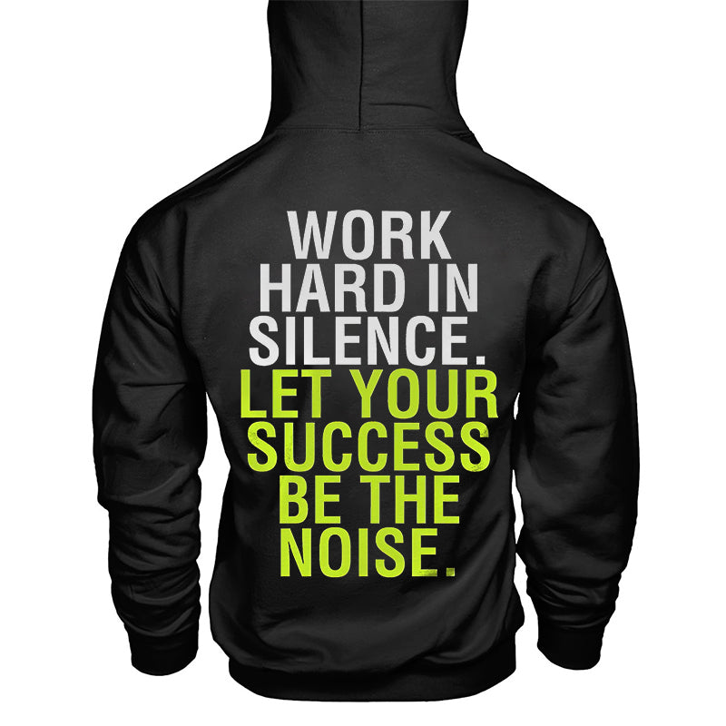 GrootWear Work Hard In Silence Let Your Success Be The Noise Hoodie