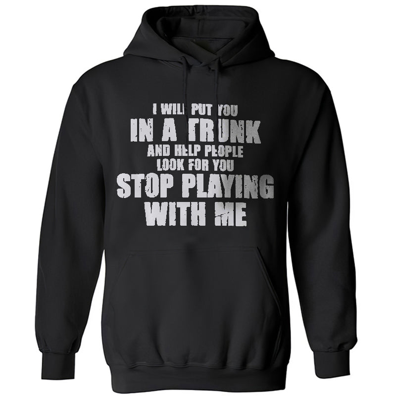 GrootWear I Will Put You In A Trunk And Help People Look For You Hoodie