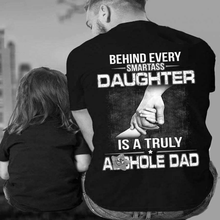 GrootWear Behind Every Smartass Daughters Is A Turely Dad T-shirt