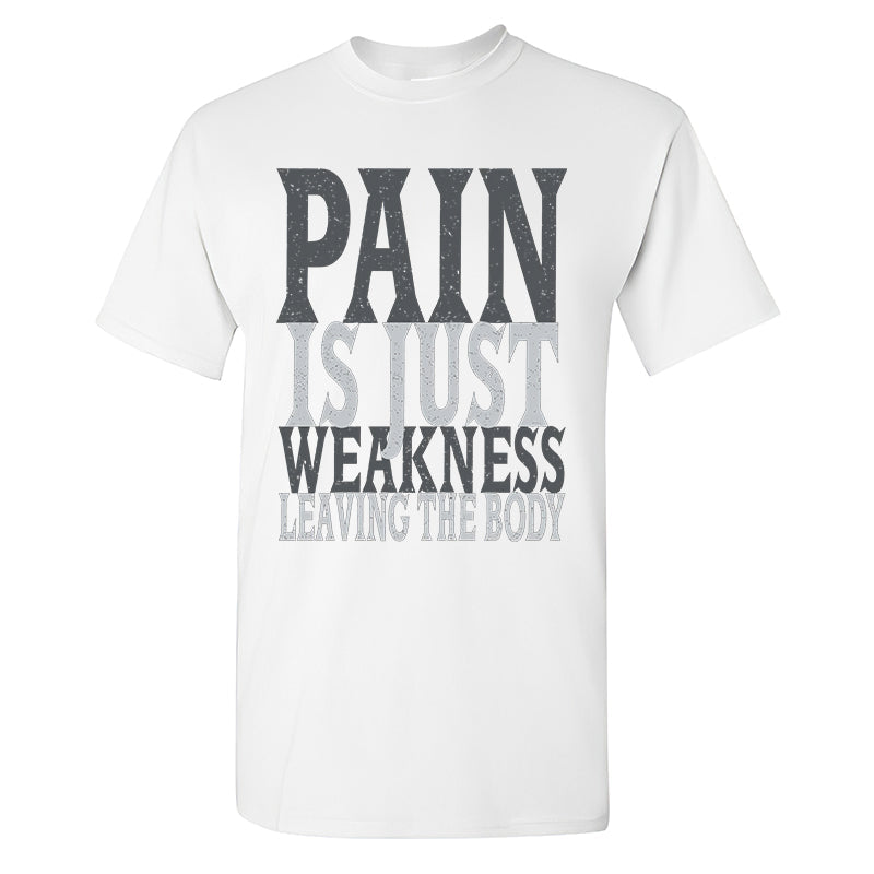 GrootWear Pain Is Just Weakness Leaving The Body Printed T-shirt