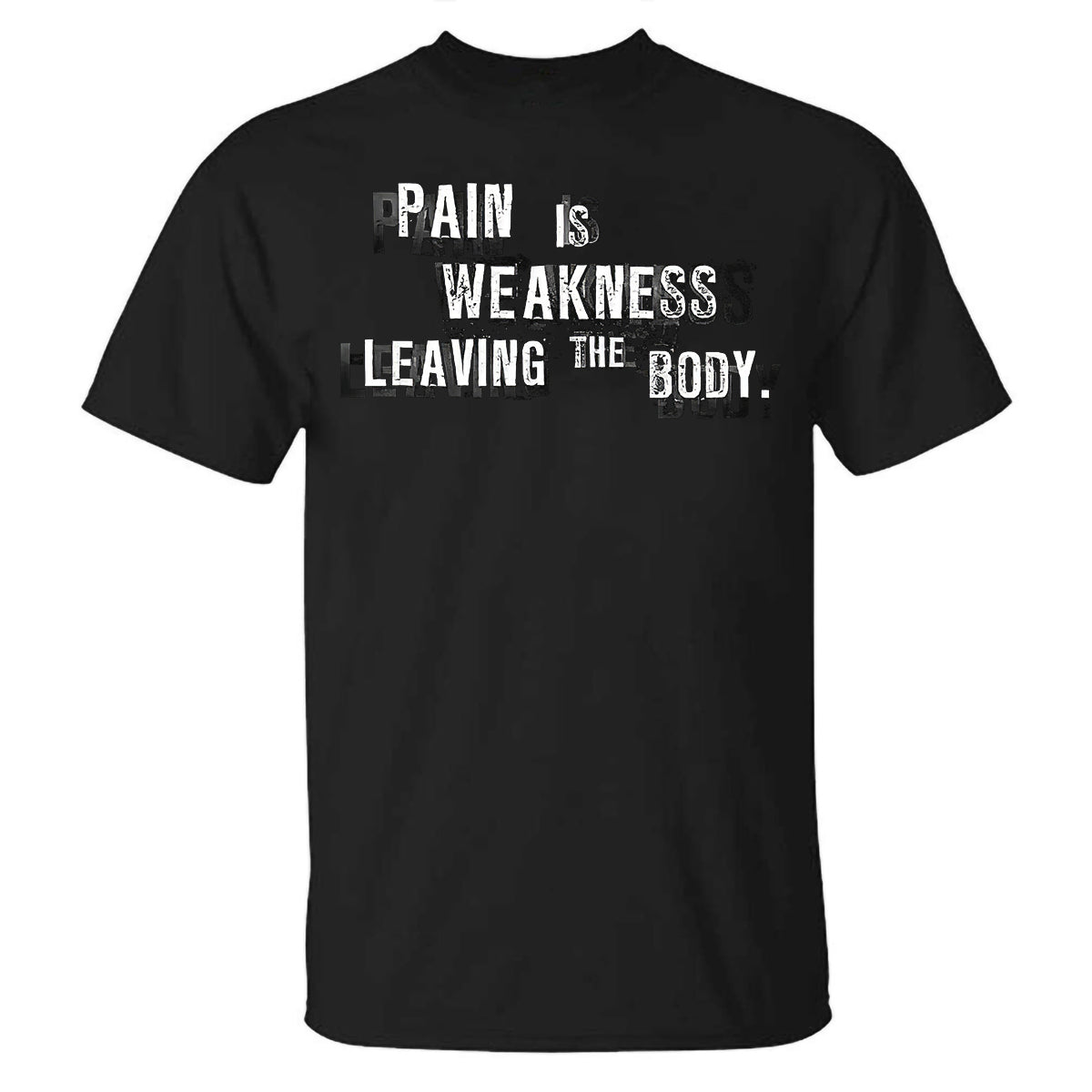 GrootWear Pain Is Weakness Leaving The Body Printed Casual T-shirt