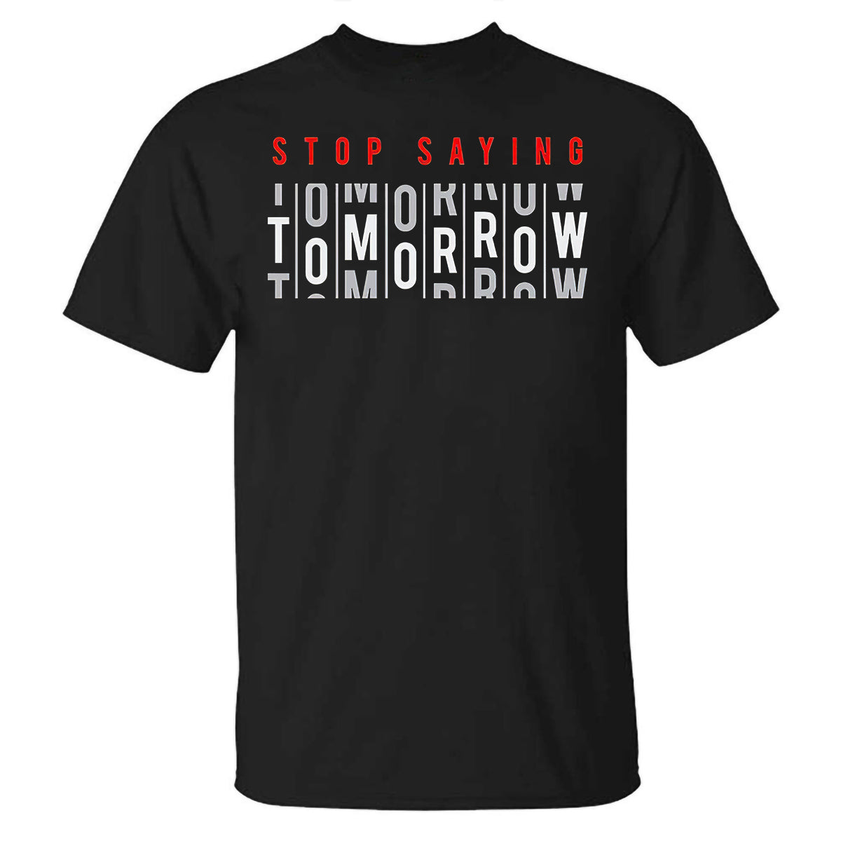 GrootWear Stop Saying Tomorrow Printed T-shirt