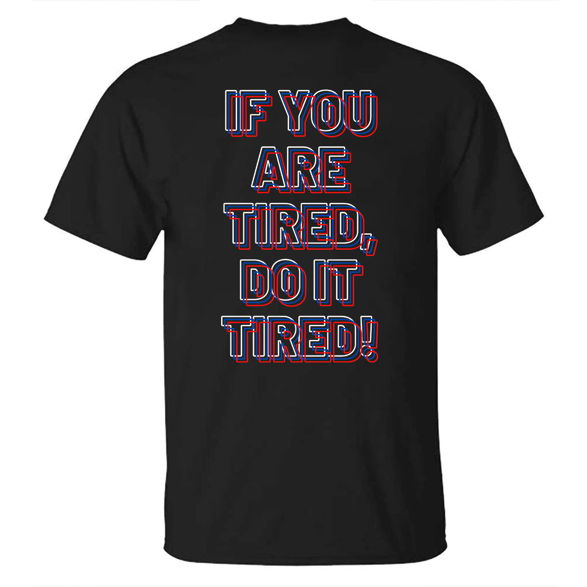 GrootWear If You Are Tired Do It Tired Printed T-shirt