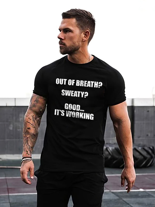 GrootWear Out Of Breath?sweaty?good It's Working Printed T-shirt