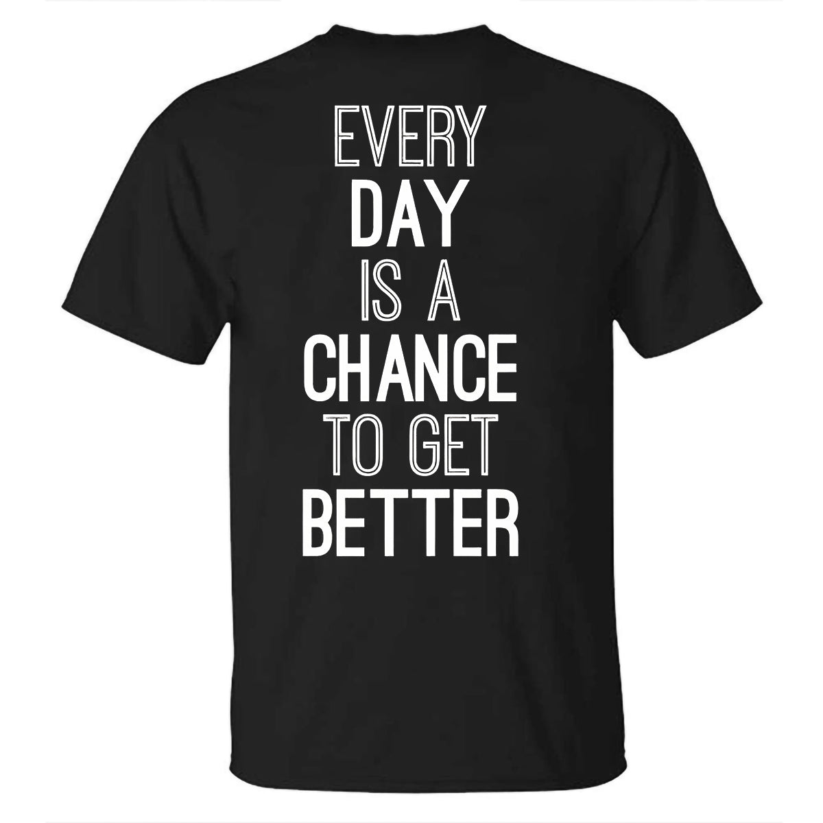GrootWear Every Day Is A Chance To Get Better Printed T-shirt