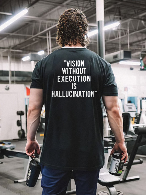 GrootWear Vision Without Execution Is Hallucination Printed T-shirt