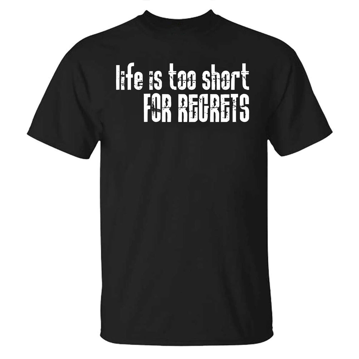 GrootWear Life Is Too Short For Regrets Printed T-shirt