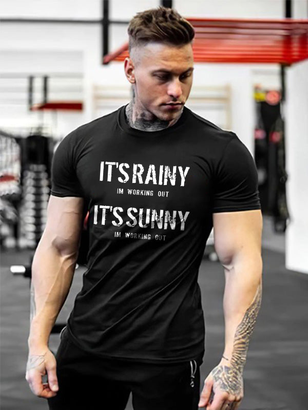 GrootWear It's Rainy I'm Working Out It's Sunny I'm Working Out Printed T-shirt