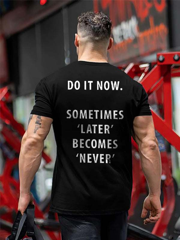 GrootWear Do It Now. Sometimes 'Later' Become 'Never'  Printed T-shirt