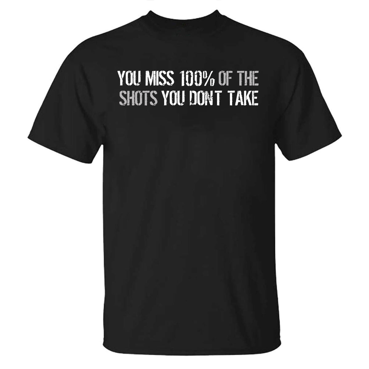 GrootWear You Miss 100% Of The Shots You Don't Take Printed T-shirt