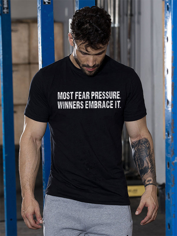 GrootWear Most Fear Pressure Winners Embrace It Printed T-shirt