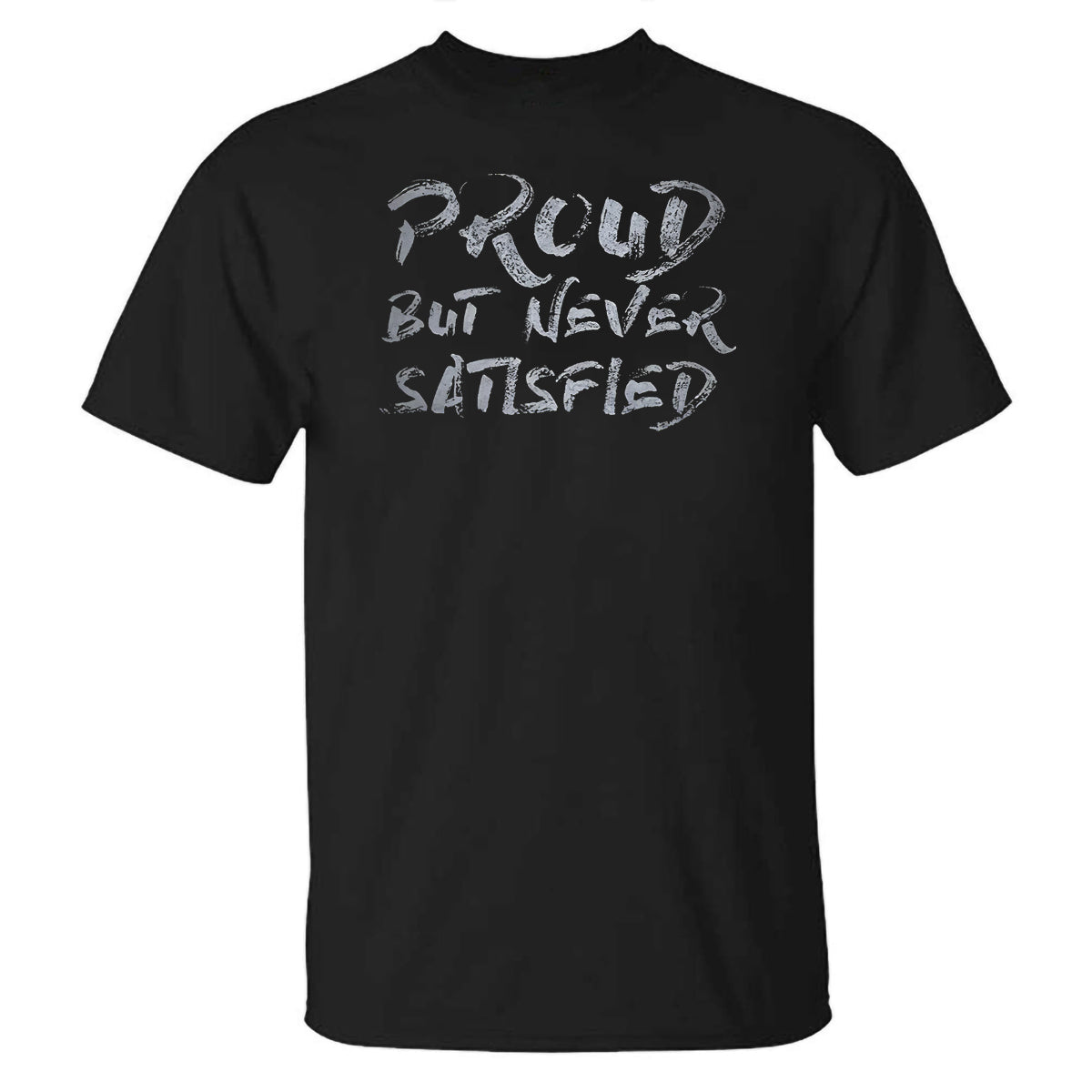 GrootWear Proud But Never Satisfied Printed Casual T-shirt