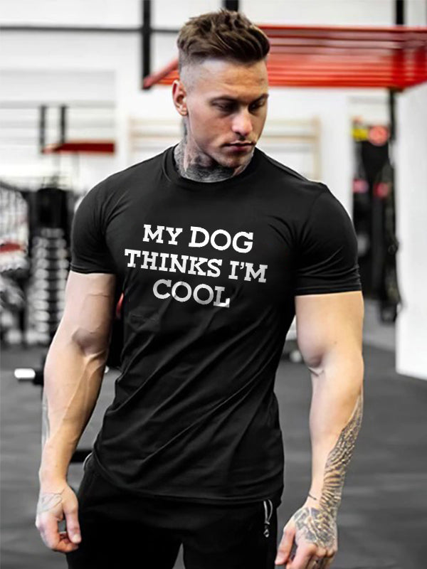GrootWear My Dog Thinks I'm Cool Printed T-shirt