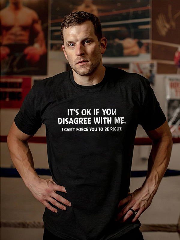 GrootWear It's Ok If You Disagree With Me Printed T-shirt