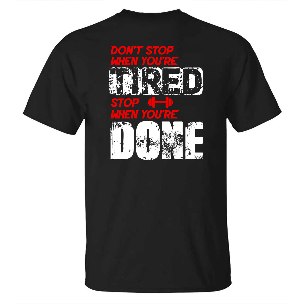 GrootWear Don't Stop When You're Tired Stop When You're Done Printed T-shirt
