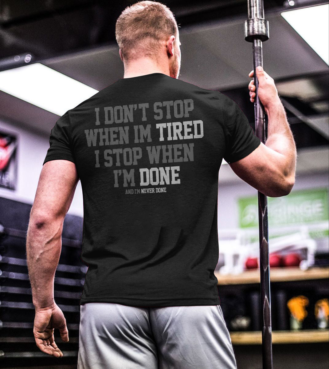 GrootWear I Don't Stop When Im Tired I Stop When I'm Done Printed Men's T-shirt