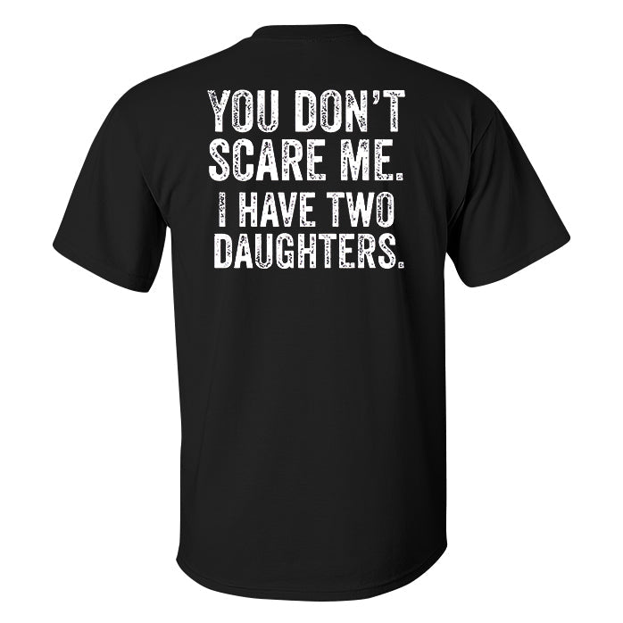 GrootWear You Don't Scare Me. I Have Two Daughters Printed Men's T-shirt