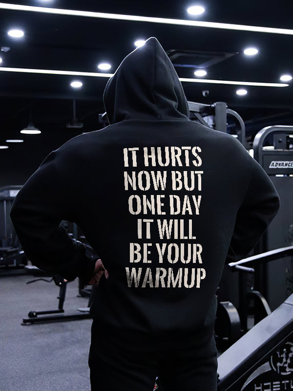 It Hurts Now But One Day It Will Be Your Warmup Printed Men's Hoodie
