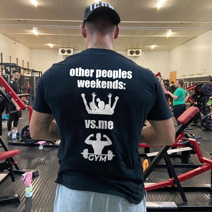 GrootWear Other Peoples Weekends: Vs. Me Gym Printed Men's T-shirt