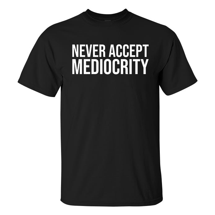 GrootWear Never Accept Mediocrity Printed Men's T-shirt