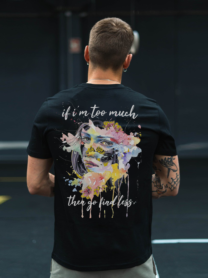 GrootWear If I'm Too Much, Go Find Less Printed Men's Fashion T-shirt